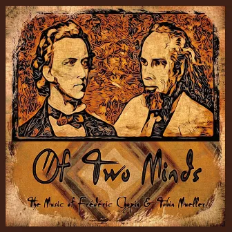 Of Two Minds: The Music of Frederic Chopin and Tobin Mueller by Unknown Artist