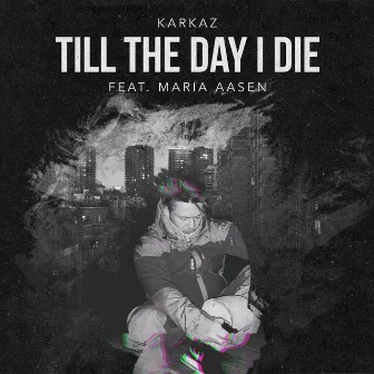 Till the Day I Die by Karkaz