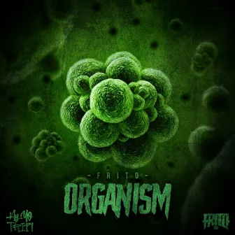 Organism by Frito