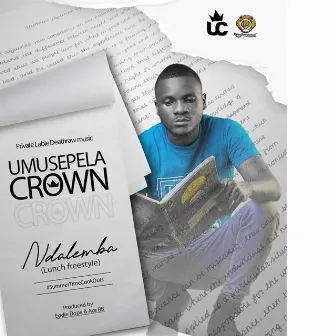 Ndelemba (Lunch Freestyle) by Umusepela Crown