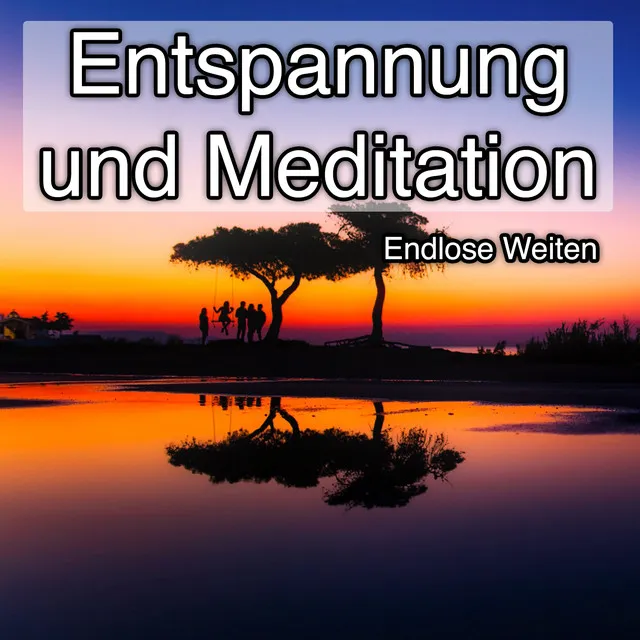 Entspannung und Meditation - Endlose Weiten