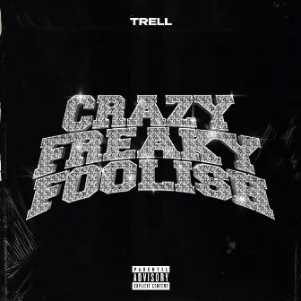 Crazy Freaky Foolish by Trell