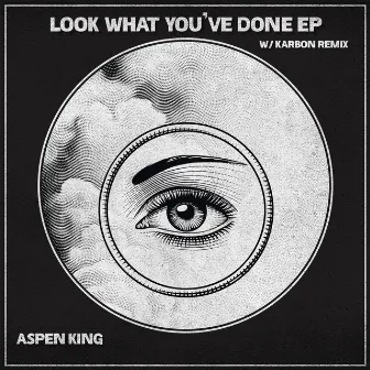 Look What You've Done Ep by Aspen King