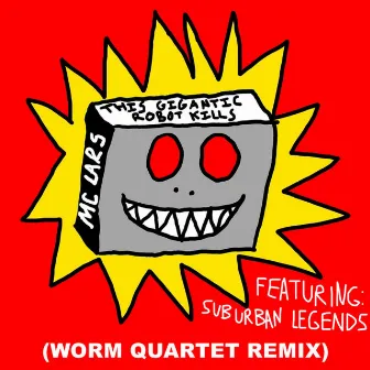 This Gigantic Robot Kills (Worm Quartet Remix) by Suburban Legends