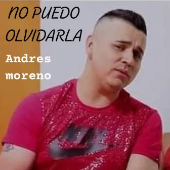 No puedo olvidarla by Andres Moreno