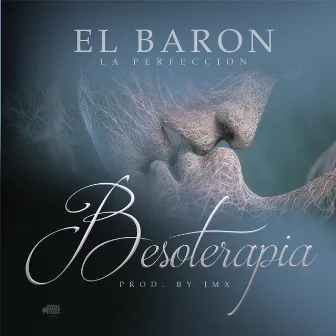 Besoterapia by El Baron La Perfeccion