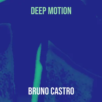 Deep Motion by Bruno Castro