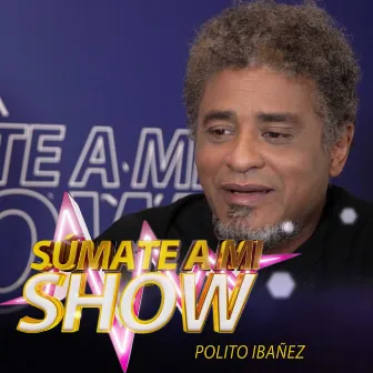 Súmate a Mi Show: Polito Ibáñez (En Vivo) by Polito Ibañez