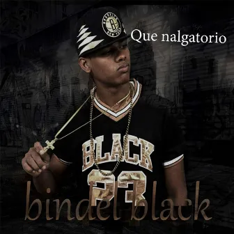 Que Nalgatorio by Bindel Black