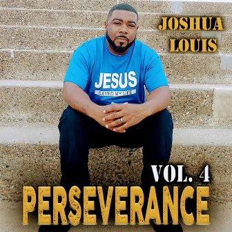 Perseverance, Vol. 4 by Joshua Louis