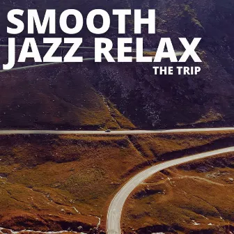 The Trip by Smooth Jazz Relax