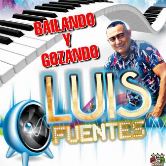 Bailando Y Gozando by Luis Fuentes