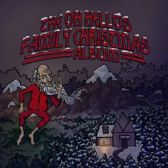 The Oh Hellos' Family Christmas Album by The Oh Hellos