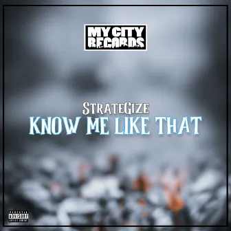 Know Me Like That by StrateGize