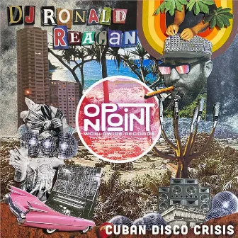 Cuban Disco Crisis - EP by DJ Ronald Reagan