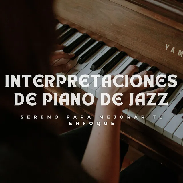 Interpretaciones De Piano De Jazz Sereno Para Mejorar Tu Enfoque