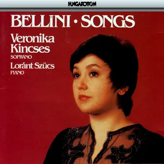 V. Bellini: Songs by Veronika Kincses