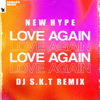 Love Again (DJ S.K.T Remix) by New Hype