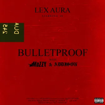 Bulletproof (feat. Mozzy & Addison) by Lex Aura