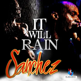 It Will Rain by Sanchez