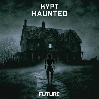 HAUNTED by KYPT