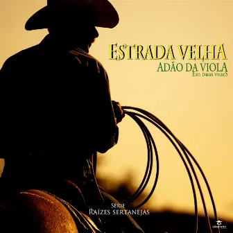 Em Duas Vozes: Estrada Velha by Adão da Viola