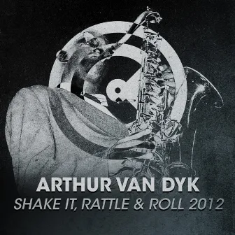 Shake It, Rattle & Roll 2012 by Arthur van Dyk