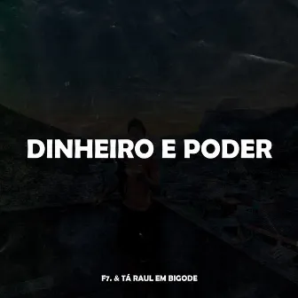 DINHEIRO E PODER by TÁ RAUL EM BIGODE