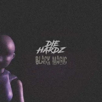 Black Magic by Die Hardz