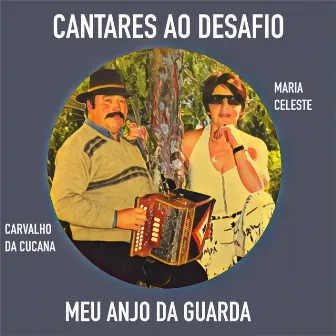 Meu Anjo da Guarda (Cantares Ao Desafio) by Carvalho de Cucana