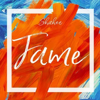 Fame by Shahee