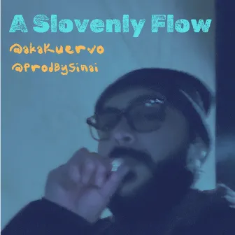 A Slovenly Flow by Kuervo Rugama