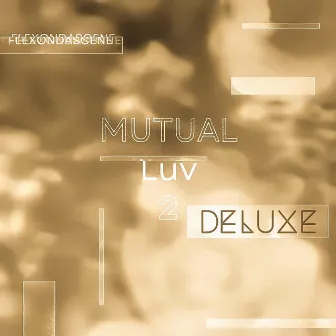 Mutual Luv 2 (Deluxe) by Flexondascene