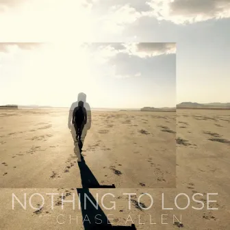 Nothing to Lose by Chase Allen