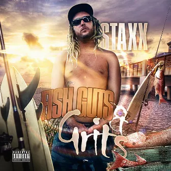 Fish Guts And Grits by Staxx