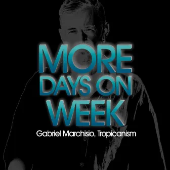 More Days on Week (Ibiza Edit) by Gabriel Marchisio