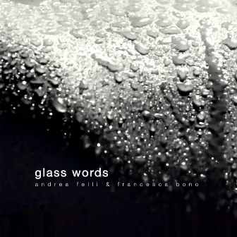 Glass Words by Andrea Felli