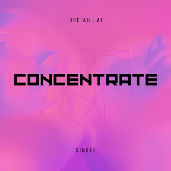 Concentrate by Dre'ah Lai