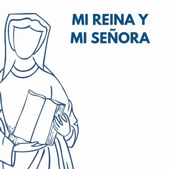 Mi Reina y Mi Señora by Colegio Mater Salvatoris Madrid