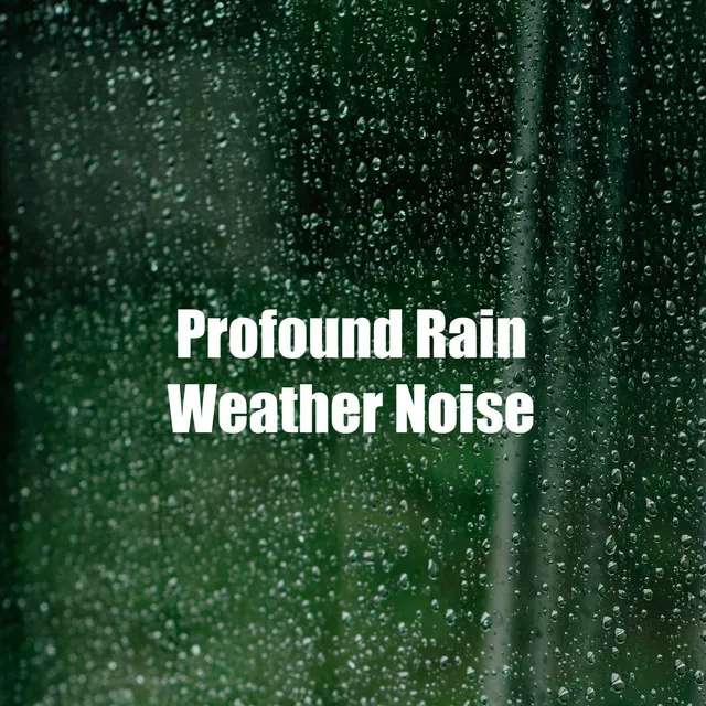 Profound Rain Weather Noise