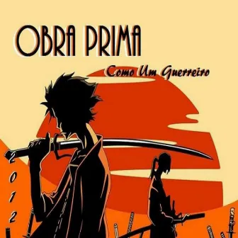 Como Um Guerreiro by Obra Prima