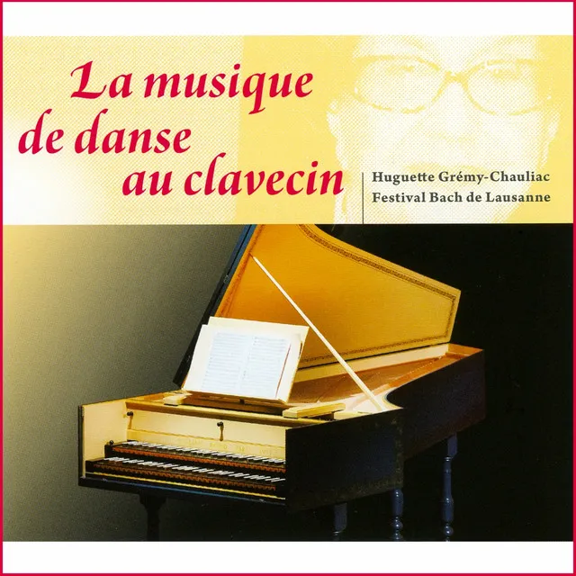 La musique de danse au clavecin (Live à l'Opéra de Lausanne, Festival Bach de Lausanne, 3 novembre 2012)