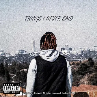 Things I Never Said by Kxdzaii