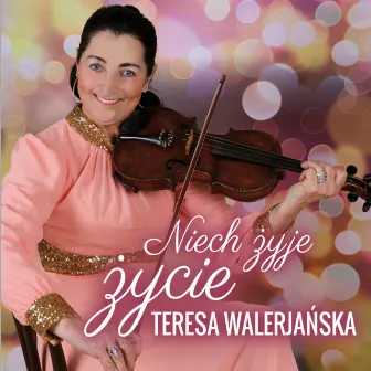 Niech żyje życie by Teresa Walerjańska