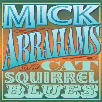 Cat Squirrel Blues by Mick Abrahams