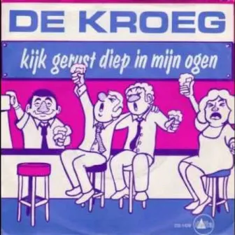 Kijk Gerust Diep In Mijn Ogen by De Kroeg