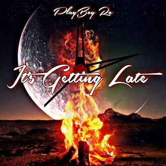 Its Getting Late by PlayBoy Ro