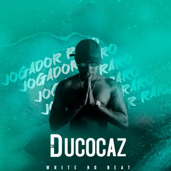 Jogador Raro by Mc Du CocaZ