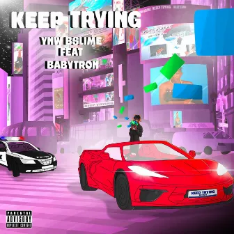 Keep Trying (feat. BabyTron) by YNW BSlime