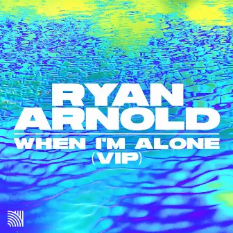 When I'm Alone (VIP) by Ryan Arnold